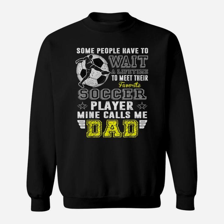My Favorite Soccer Player Calls Me Dad Father Day Sweat Shirt