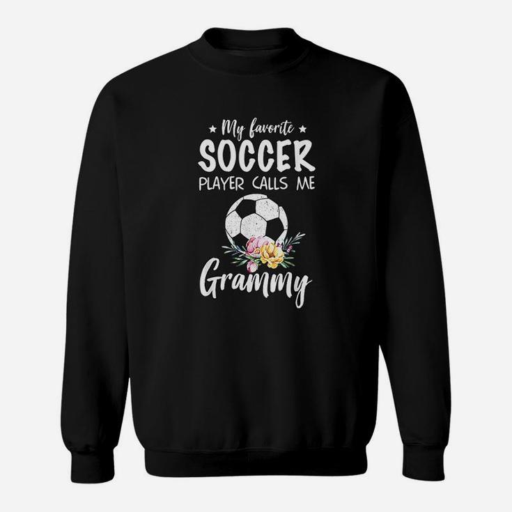 My Favorite Soccer Player Calls Me Grammy Sweat Shirt