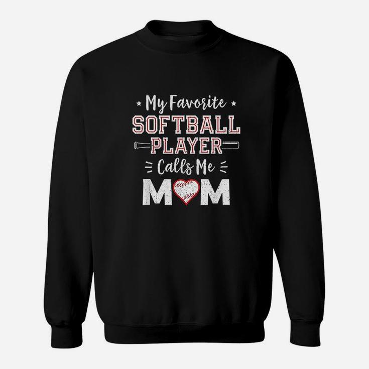 My Favorite Softball Player Calls Me Mom Mom Softball Sweat Shirt