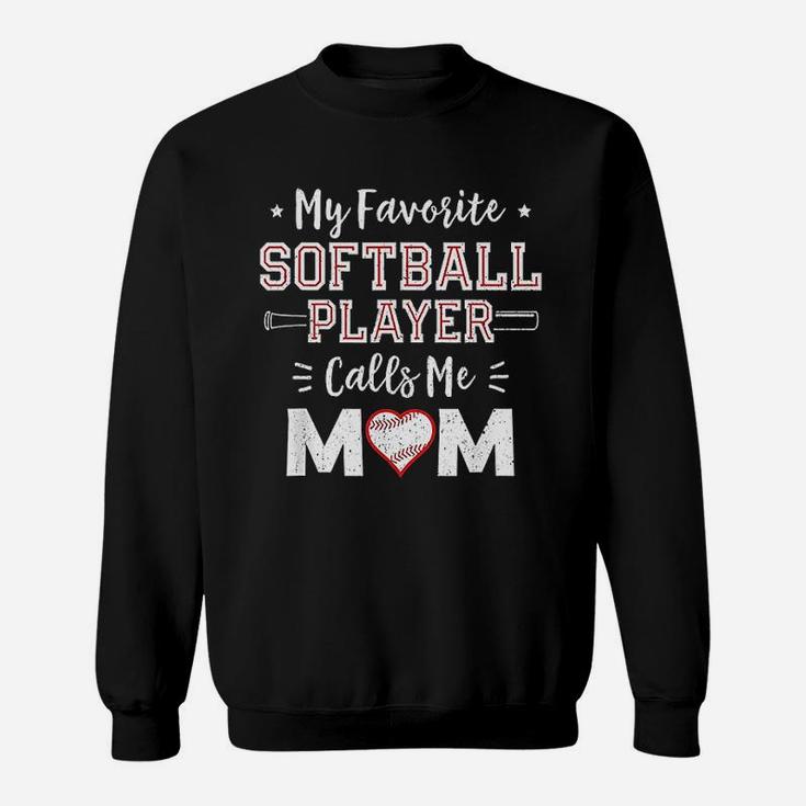 My Favorite Softball Player Calls Me Mom Mom Softball Sweat Shirt