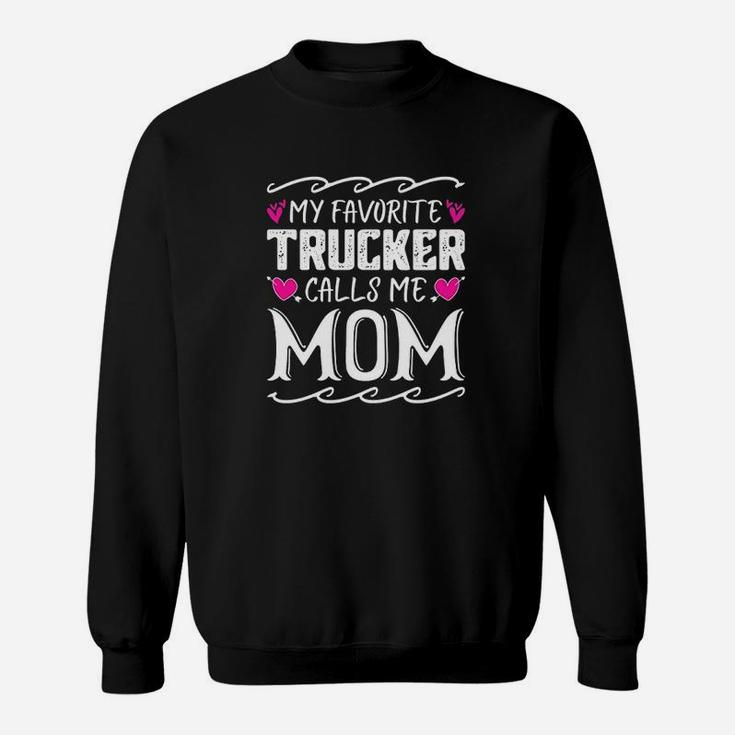 My Favorite Trucker Calls Me Mom Funny Mothers Day Sweat Shirt