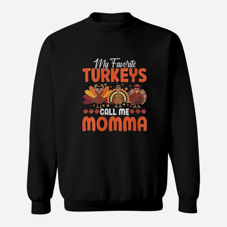 My Favorite Turkeys Call Me Momma Funny Thanksgivings Day Sweat Shirt