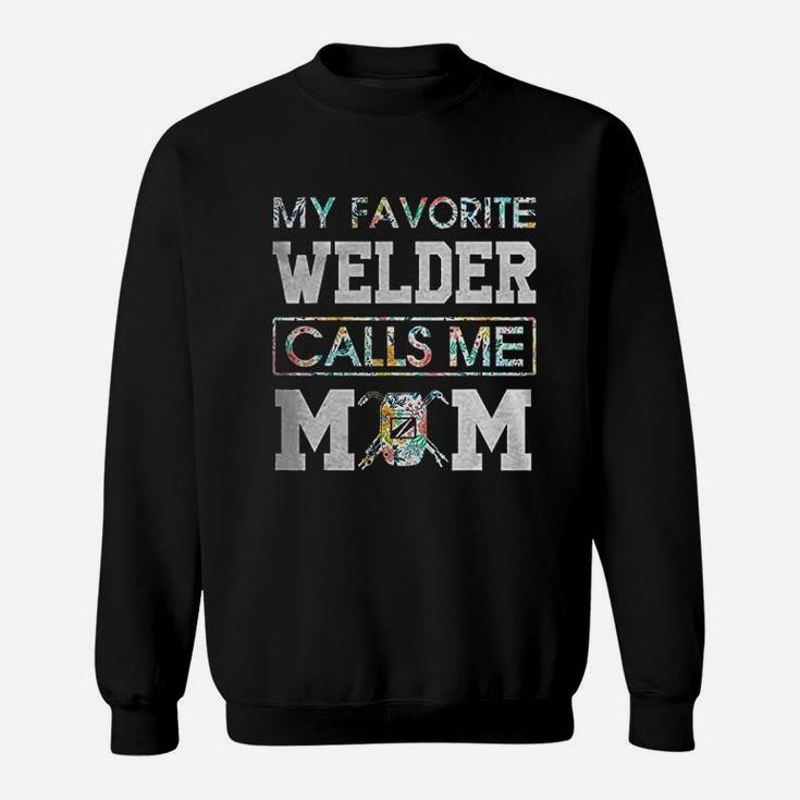 My Favorite Welder Call Me Mom Welder Sweat Shirt