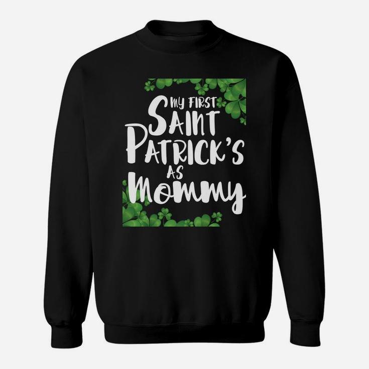 My First Saint Patricks Day As Mommy Sweat Shirt