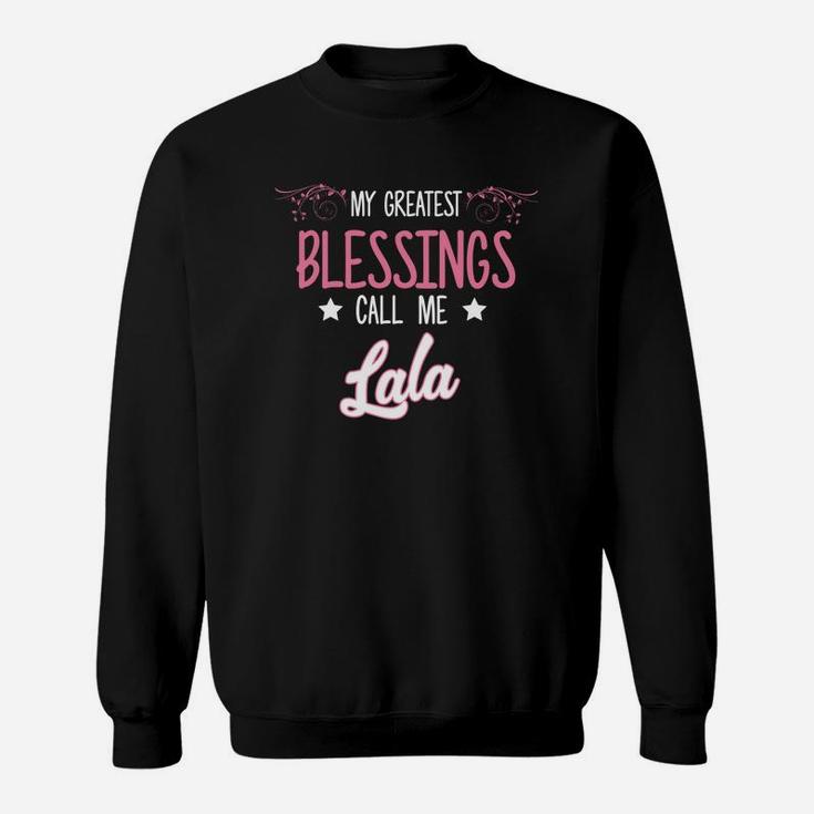 My Greatest Blessing Call Me Lala Mothers Day Gift Sweat Shirt