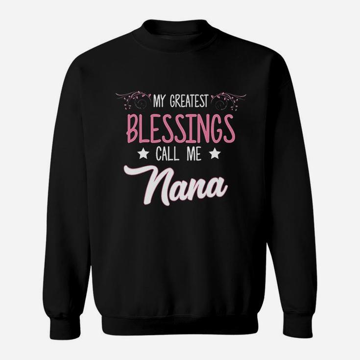 My Greatest Blessing Call Me Nana Mothers Day Gift Sweat Shirt