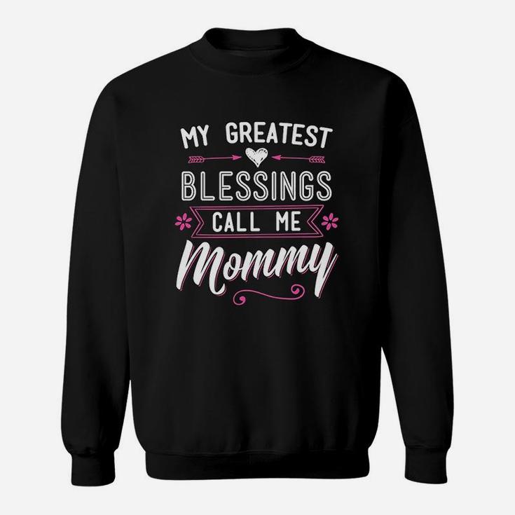 My Greatest Blessings Call Me Mommy Mom Mothers Day Gift Sweat Shirt