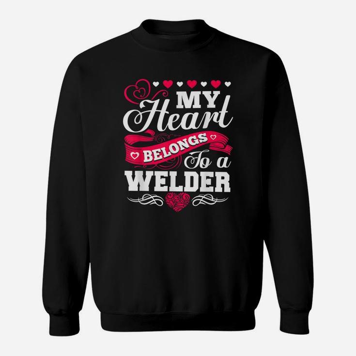 My Heart Belongs To A Welder For Wife Girlfriend Mom Sweat Shirt