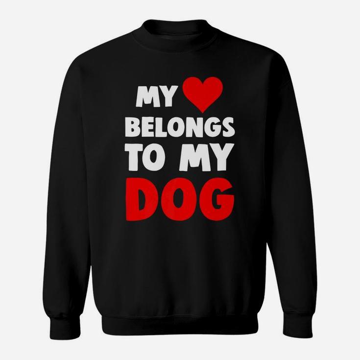 My Heart Belongs To My Dog Pet Lover Sweat Shirt