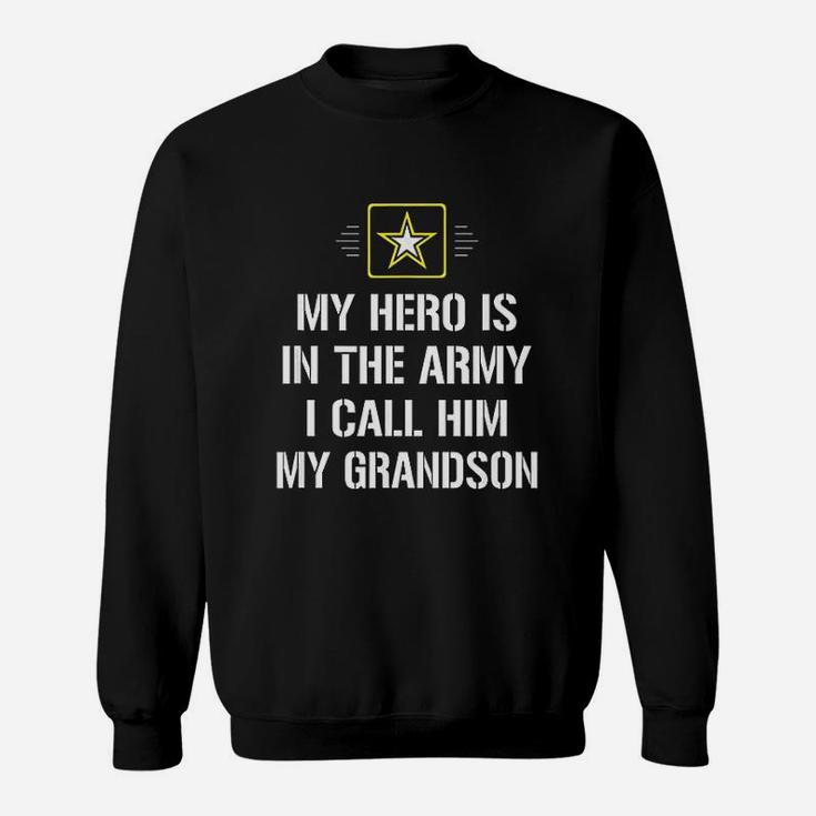 My Hero Is In The Army I Call Him My Grandson Sweat Shirt