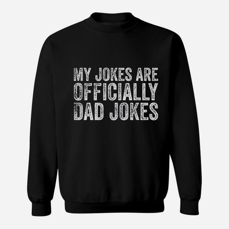 My Jokes Are Officially Dad Jokes Funny Dad Gift Sweat Shirt