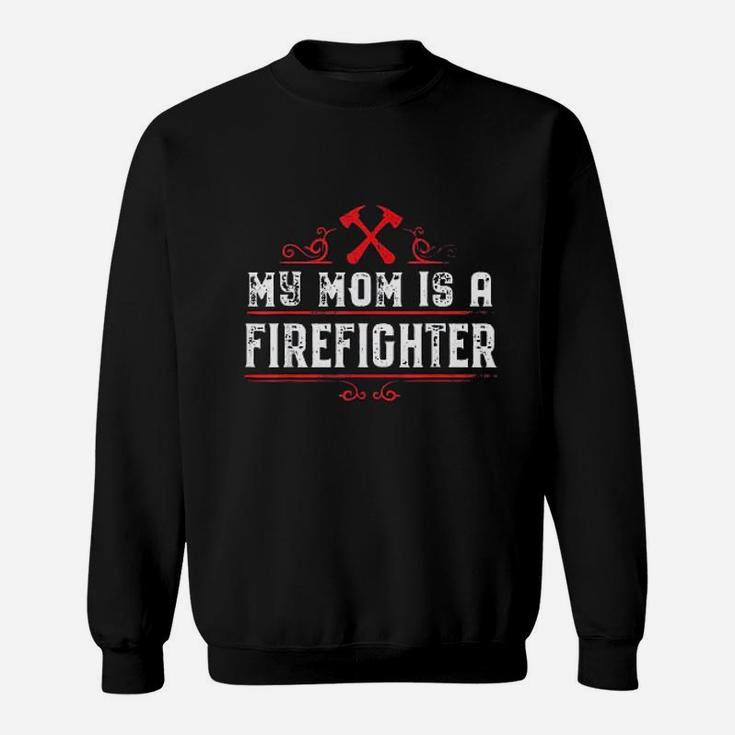 My Mom Is Firefighter Gift Sweat Shirt
