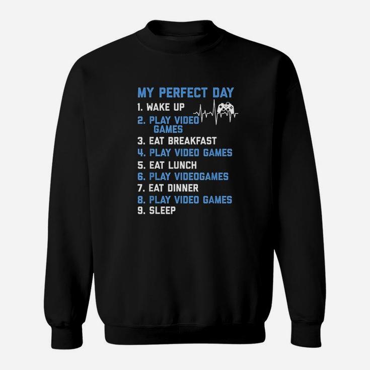 My Perfect Day Video Games Funny Gamer Gaming Gift Sweatshirt