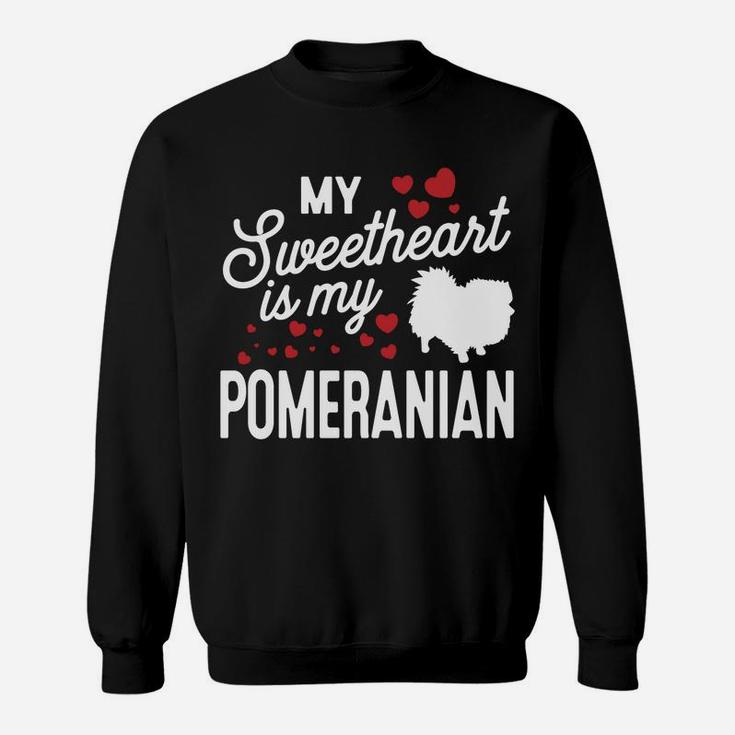 My Sweetheart Is My Pomeranian Valentine Dog Sweat Shirt