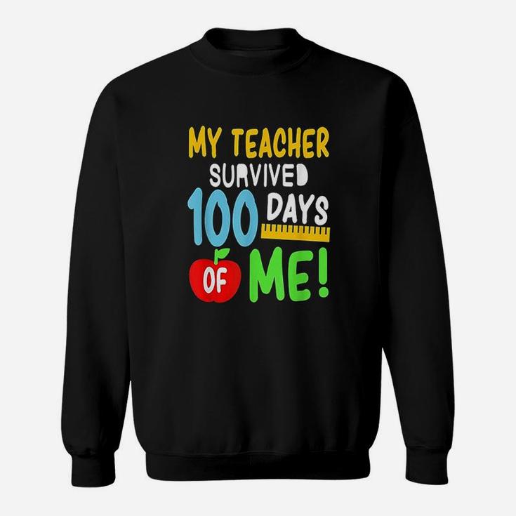 My Teacher Survived 100 Days Of Me 100 School Days Sweat Shirt