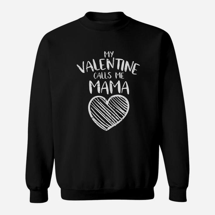 My Valentine Calls Me Mama Valentines Day Mom Wife Gift Sweat Shirt
