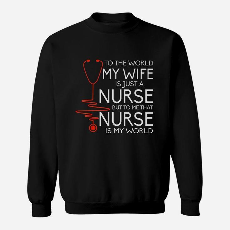 My Wife Is A Nurse Sweat Shirt