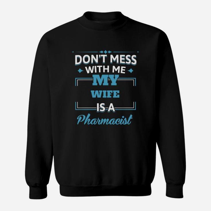 My Wife Is A Pharmacist Funny Gift For Husband From Wife Sweatshirt