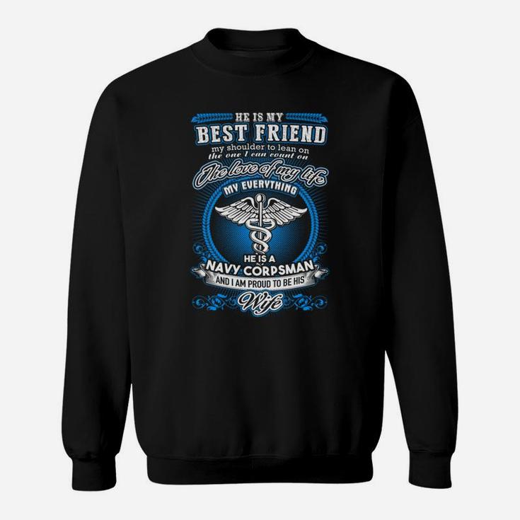 Navy Corpsman He Is My Best Friend And I Am A Proud Navy Corpsman Wife Sweat Shirt