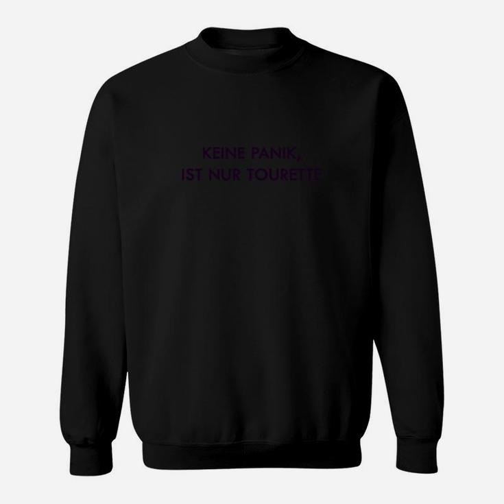 Neine Panik Ist Nur Tourette Sweatshirt