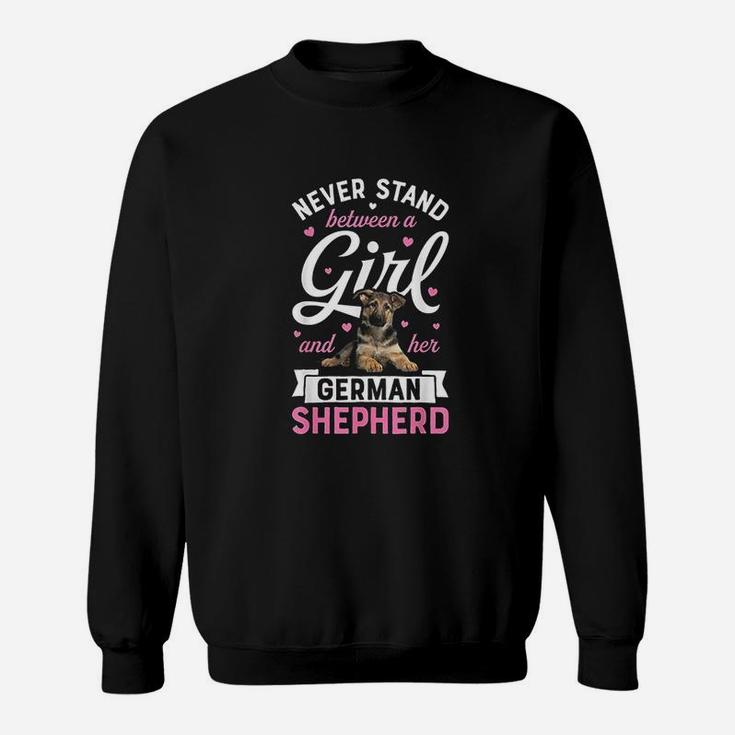 Never Stand Between A Girl And Her German Shepherd Sweatshirt