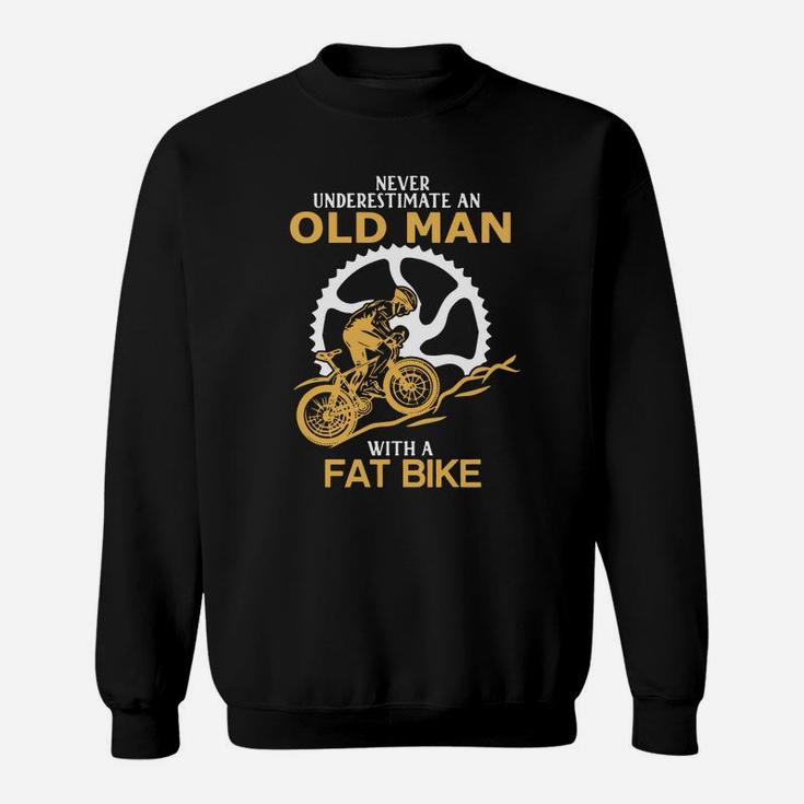 Never Underestimate An Old Man With A Fat Bike Sweatshirt
