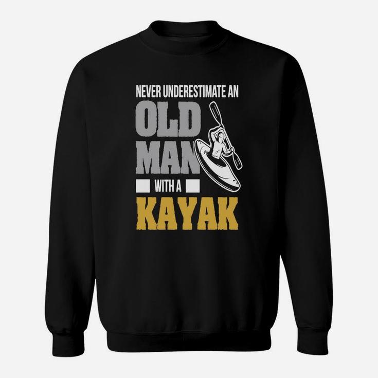 Never Underestimate An Old Man With A Kayak Sweat Shirt