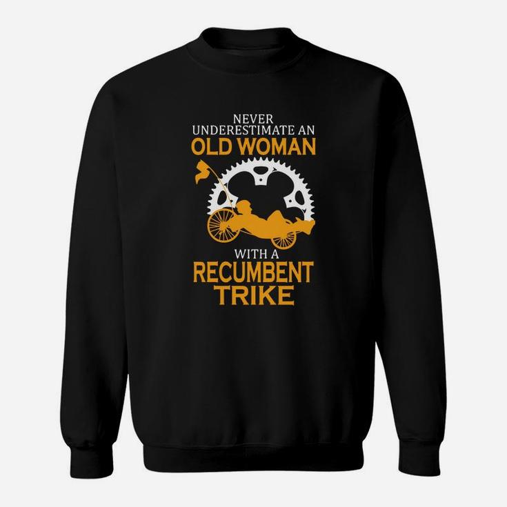 Never Underestimate An Old Man With A Recumbent Trike T-shirt Sweat Shirt