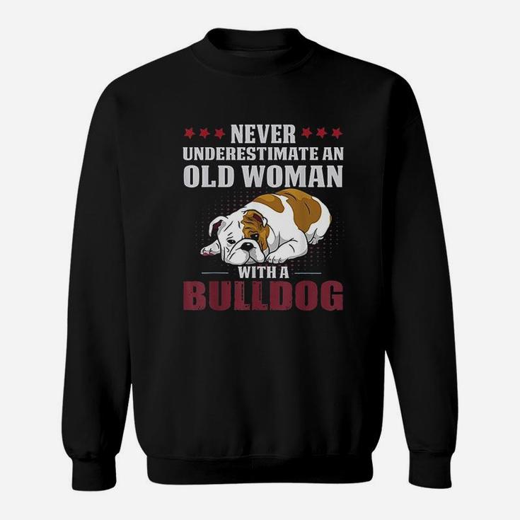 Never Underestimate An Old Woman With A Bulldog Sweat Shirt