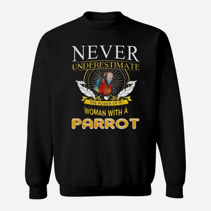 Never Underestimate The Power Of A Woman With A Parrot Sweatshirt
