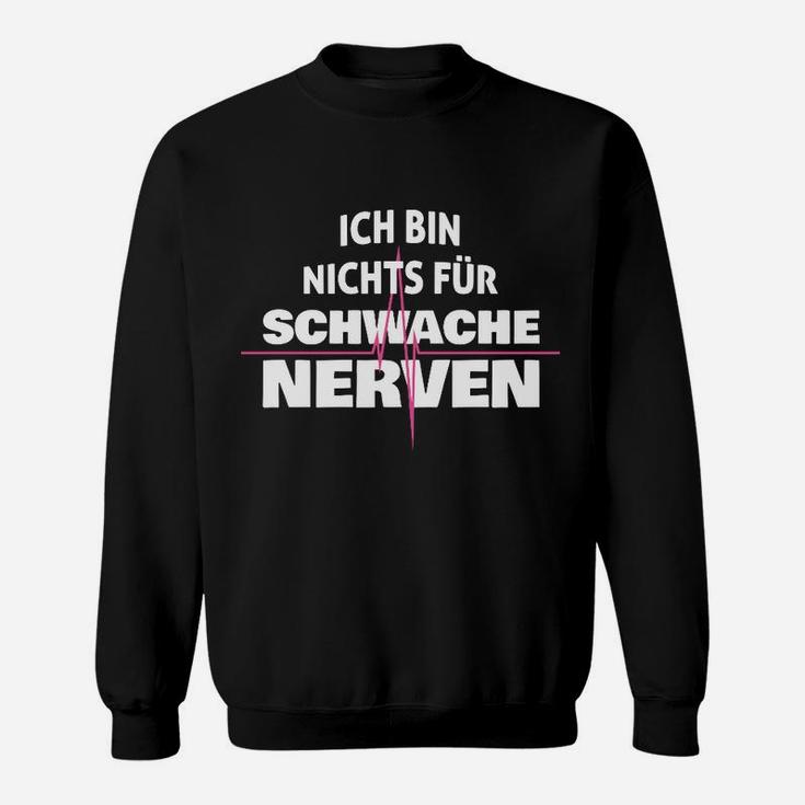 Nichten Für Schwache Nerven Sweatshirt