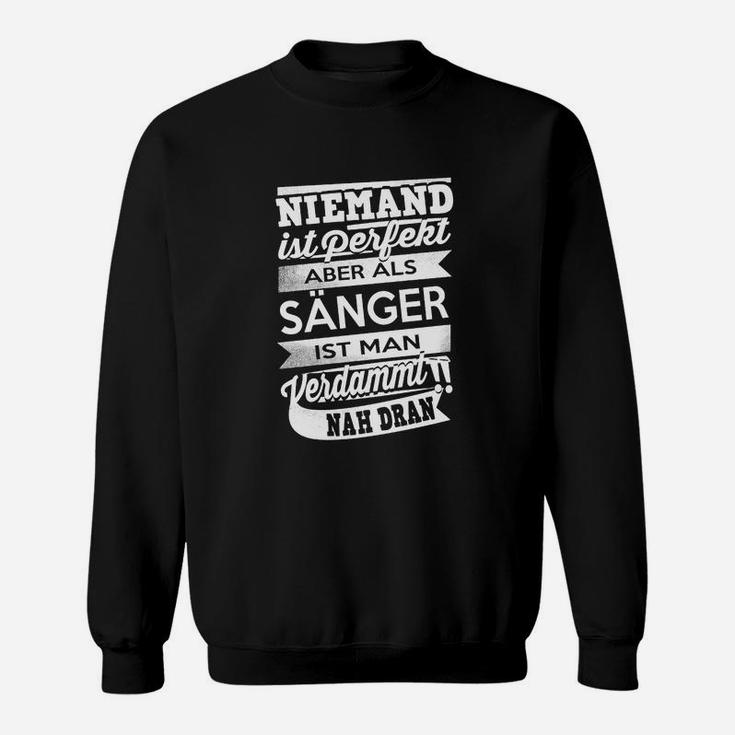 Niemand Ist Perfekt Sänger Sweatshirt