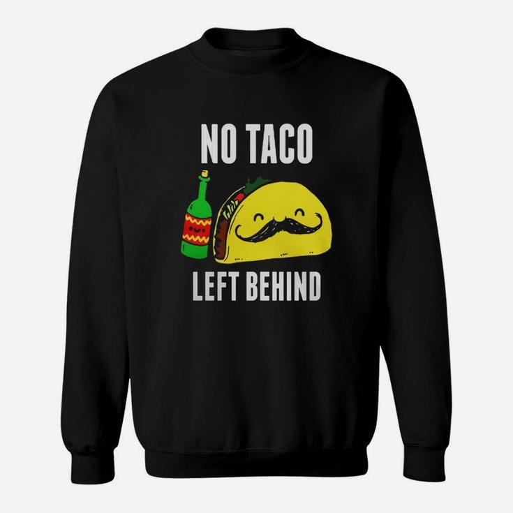No Taco Left Behind Tshirt Funny Cinco De Mayo Sweat Shirt