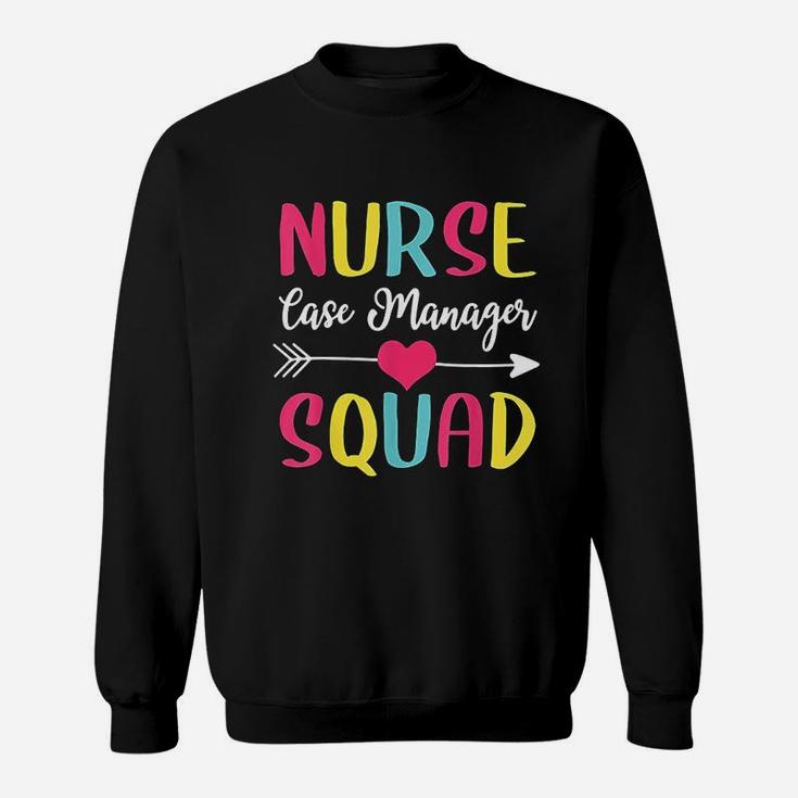 Nurse Case Manager Squad Cute Funny Nurses Gift Sweat Shirt