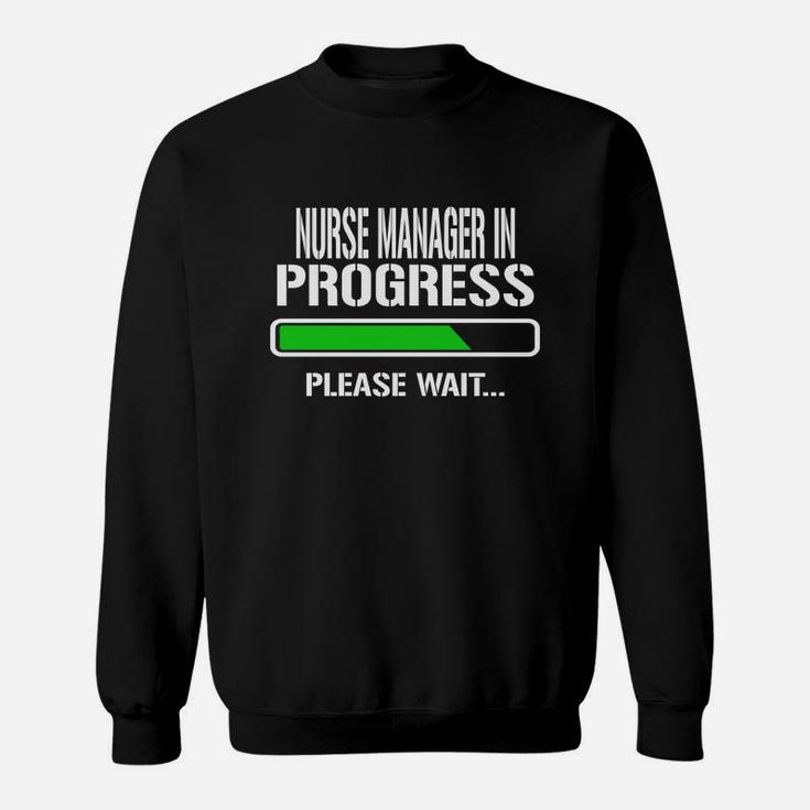 Nurse Manager In Progress Please Wait Baby Announce Funny Job Title Sweat Shirt