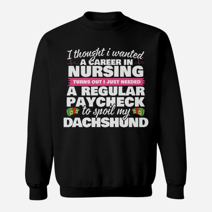 Nurse Spoils Dachshund Funny Weiner Dog Sweat Shirt