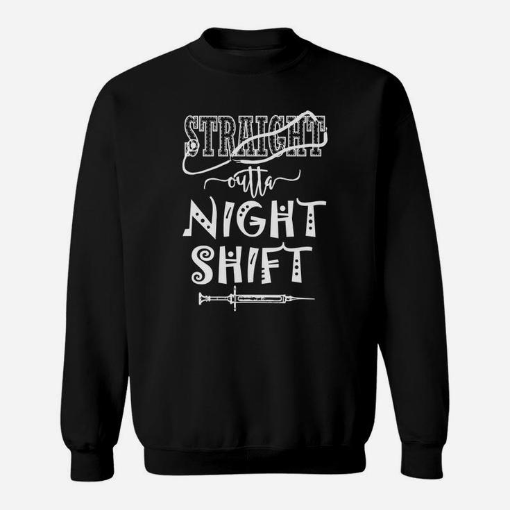 Nurse Straight Outta Night Shift Sweat Shirt