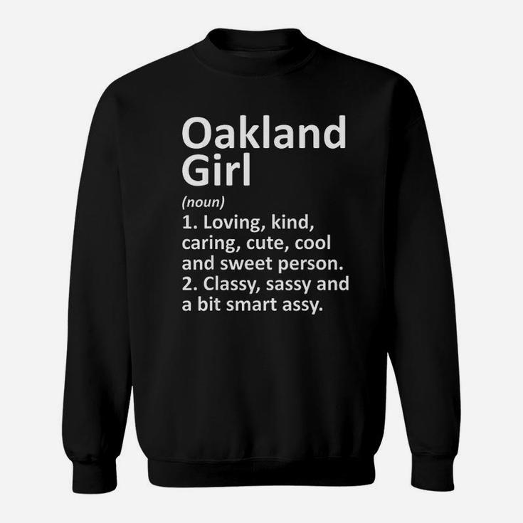 Oakland Girl Ca California Funny City Home Roots Gift Sweatshirt