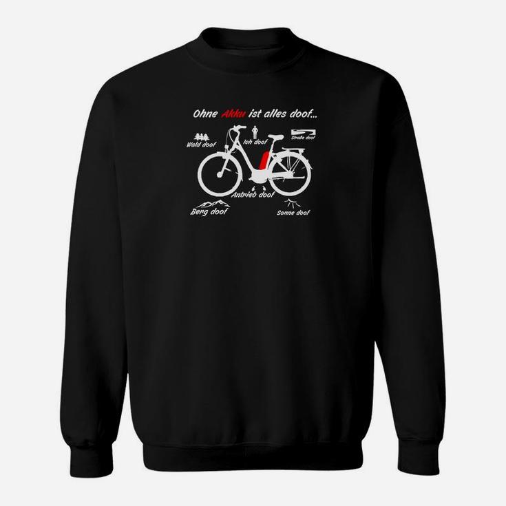 Ohne Akku Ist Alles Doof ebike Sweatshirt