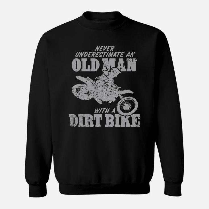 Old Man With A Dirt Bike Tshirt Never Underestimate An Sweatshirt