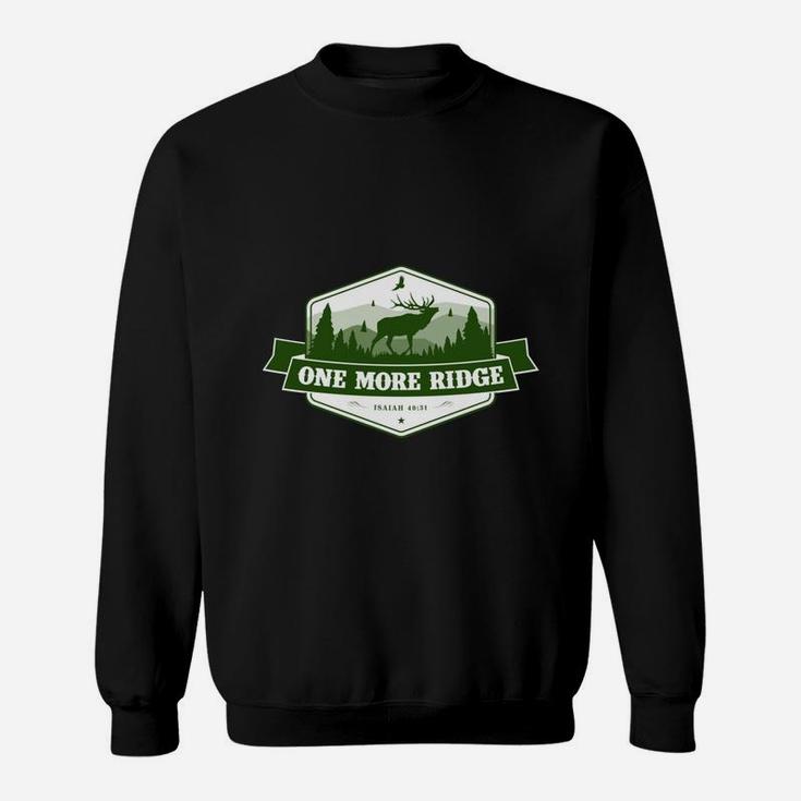 One More Ridge - Elk Hunting Motivation T-shirt Sweatshirt