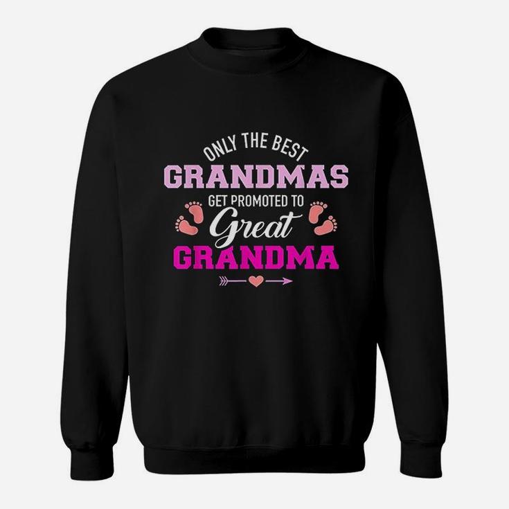 Only The Best Grandmas Get Promoted To Great Grandma Sweat Shirt