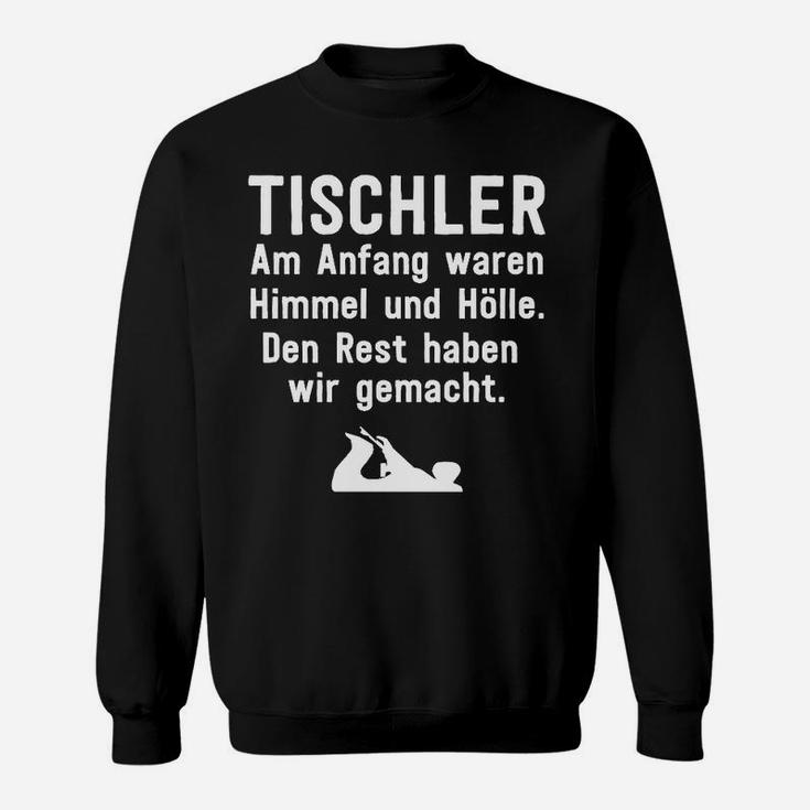 Optimized Tischler Spruch Sweatshirt Himmel & Hölle, Den Rest gemacht