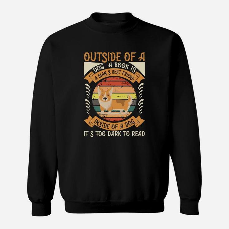 Outside Of A Dog A Book Is A Mans Best Friend Inside Of A Dog It s Too Dark To Read Vintage Gift Sweatshirt
