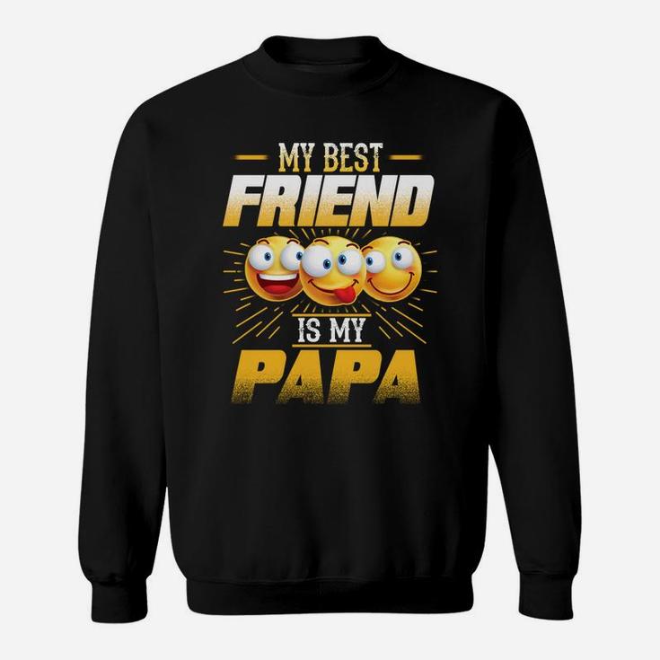 Papa Shirt My Best Friend Is My Papa Funny Gift S Sweat Shirt