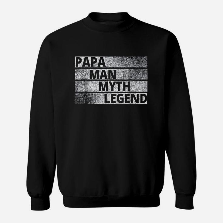 Papa The Man The Myth Legend, best christmas gifts for dad Sweat Shirt