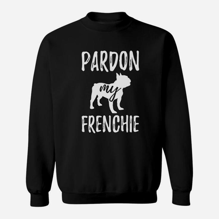 Pardon My Frenchie French Bulldog Sweat Shirt