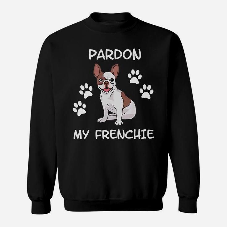 Pardon My Frenchie French Bulldog Sweat Shirt