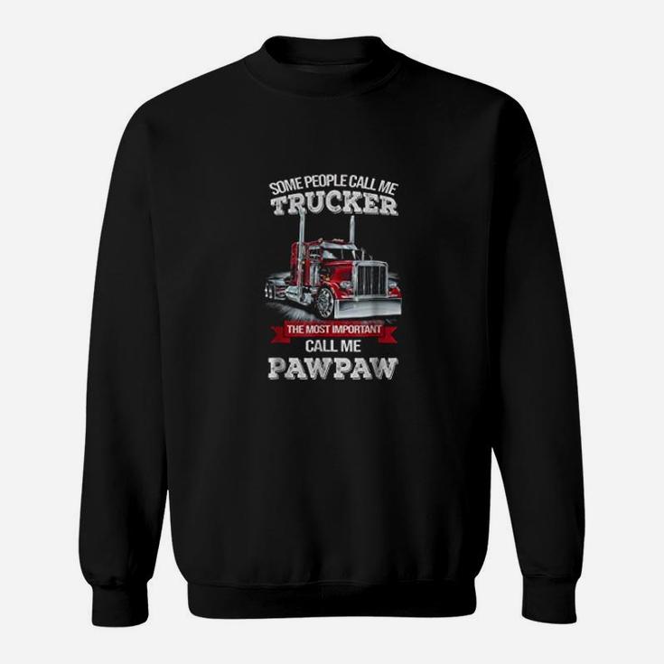 Pawpaw Trucker The Most Important Call Me Trucker Sweat Shirt