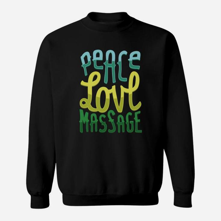 Peace Love Massage For Massage Therapists Sweatshirt